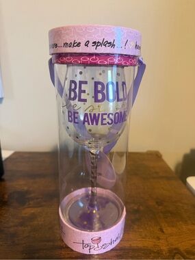Top Shelf Wine Glass Be Bold Be Strong Be Awesome